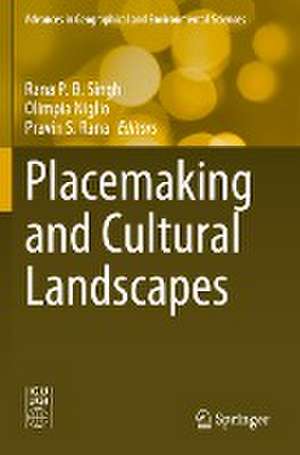 Placemaking and Cultural Landscapes de Rana P. B. Singh