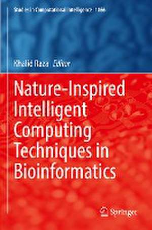 Nature-Inspired Intelligent Computing Techniques in Bioinformatics de Khalid Raza