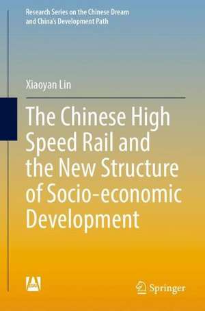 High-Speed Railways and New Structure of Socio-economic Development in China de Xiaoyan Lin