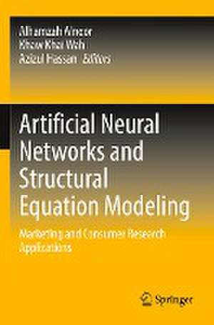 Artificial Neural Networks and Structural Equation Modeling: Marketing and Consumer Research Applications de Alhamzah Alnoor