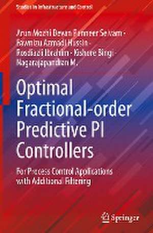 Optimal Fractional-order Predictive PI Controllers: For Process Control Applications with Additional Filtering de Arun Mozhi Devan Panneer Selvam