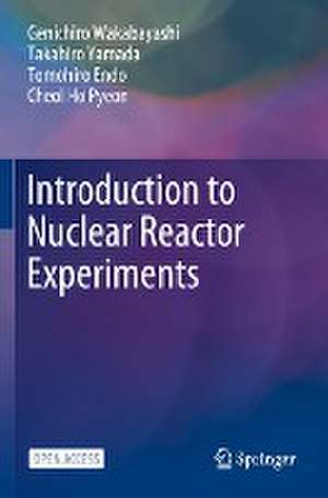 Introduction to Nuclear Reactor Experiments de Genichiro Wakabayashi