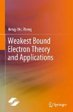 Weakest Bound Electron Theory and Applications de Neng-Wu Zheng