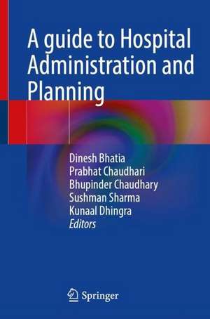 A Guide to Hospital Administration and Planning de Dinesh Bhatia