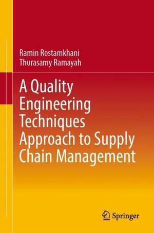 A Quality Engineering Techniques Approach to Supply Chain Management de Ramin Rostamkhani