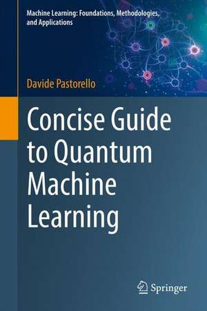 Concise Guide to Quantum Machine Learning de Davide Pastorello