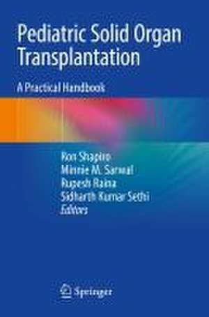 Pediatric Solid Organ Transplantation: A Practical Handbook de Ron Shapiro