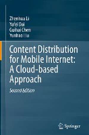 Content Distribution for Mobile Internet: A Cloud-based Approach de Zhenhua Li