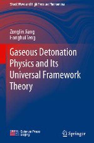 Gaseous Detonation Physics and Its Universal Framework Theory de Zonglin Jiang