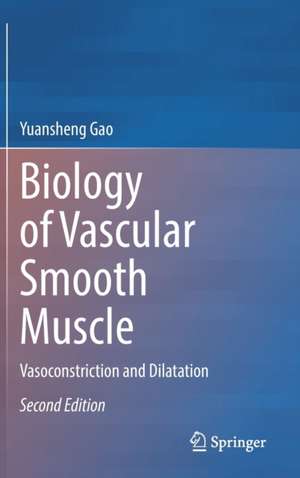 Biology of Vascular Smooth Muscle: Vasoconstriction and Dilatation de Yuansheng Gao