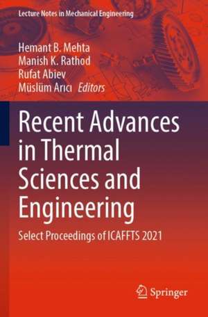Recent Advances in Thermal Sciences and Engineering: Select Proceedings of ICAFFTS 2021 de Hemant B. Mehta