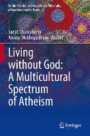 Living without God: A Multicultural Spectrum of Atheism de Sanjit Chakraborty