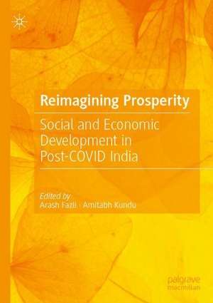 Reimagining Prosperity: Social and Economic Development in Post-COVID India de Arash Fazli