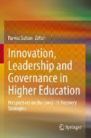 Innovation, Leadership and Governance in Higher Education: Perspectives on the Covid-19 Recovery Strategies de Parves Sultan