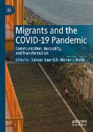 Migrants and the COVID-19 Pandemic: Communication, Inequality, and Transformation de Satveer Kaur-Gill