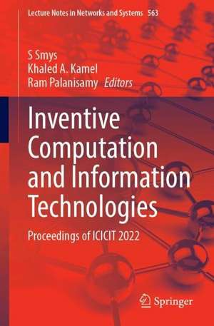 Inventive Computation and Information Technologies: Proceedings of ICICIT 2022 de S. Smys