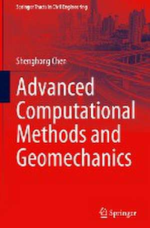 Advanced Computational Methods and Geomechanics de Shenghong Chen