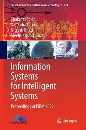 Information Systems for Intelligent Systems: Proceedings of ISBM 2022 de Chakchai So-In