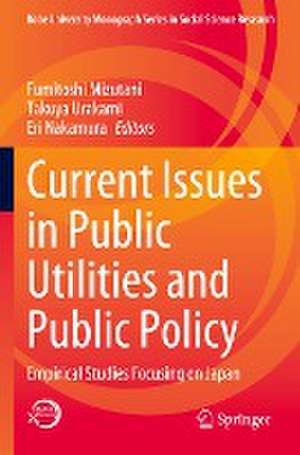 Current Issues in Public Utilities and Public Policy: Empirical Studies Focusing on Japan de Fumitoshi Mizutani