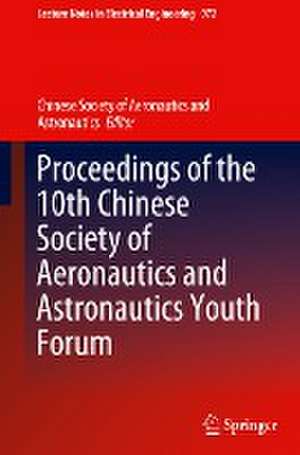 Proceedings of the 10th Chinese Society of Aeronautics and Astronautics Youth Forum de Chinese Society of Aeronautics and Astronautics