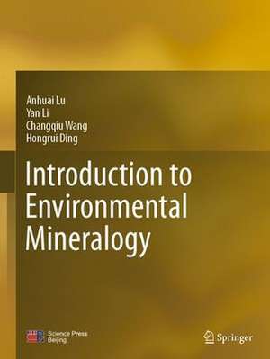 Introduction to Environmental Mineralogy de Anhuai Lu