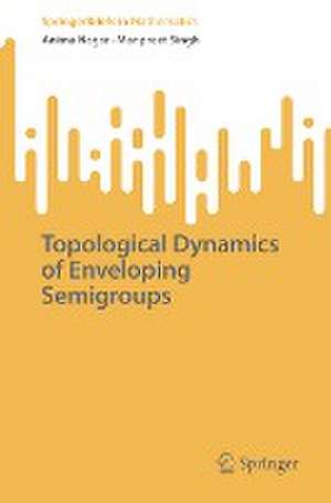 Topological Dynamics of Enveloping Semigroups de Anima Nagar