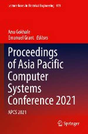 Proceedings of Asia Pacific Computer Systems Conference 2021: APCS 2021 de Anu Gokhale