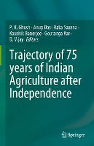 Trajectory of 75 years of Indian Agriculture after Independence de P. K. Ghosh