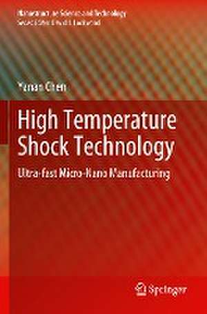 High Temperature Shock Technology: Ultra-fast Micro-Nano Manufacturing de Yanan Chen