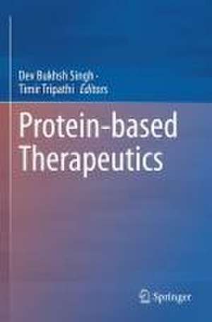 Protein-based Therapeutics de Dev Bukhsh Singh