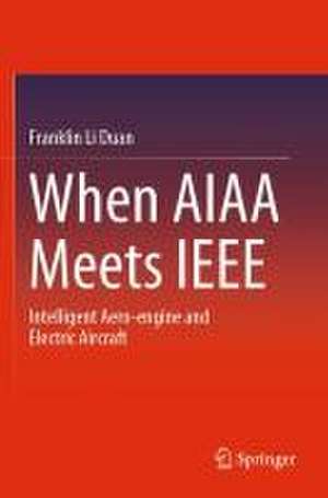 When AIAA Meets IEEE: Intelligent Aero-engine and Electric Aircraft de Franklin Li Duan