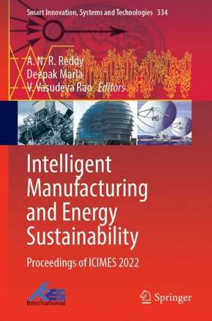 Intelligent Manufacturing and Energy Sustainability: Proceedings of ICIMES 2022 de Amaranadha Reddy Manchuri