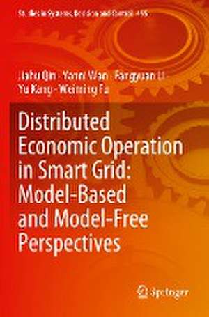 Distributed Economic Operation in Smart Grid: Model-Based and Model-Free Perspectives de Jiahu Qin