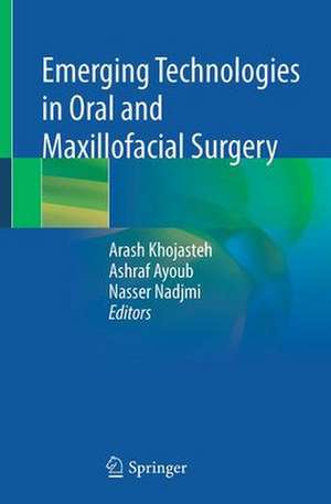 Emerging Technologies in Oral and Maxillofacial Surgery de Arash Khojasteh