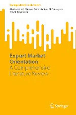 Export Market Orientation: A Comprehensive Literature Review de Mohammad Osman Gani