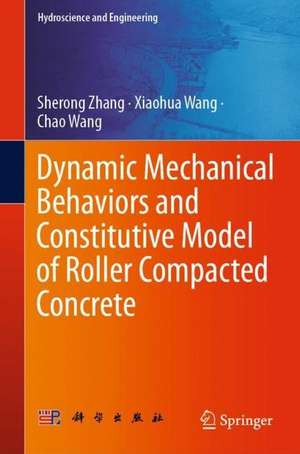 Dynamic Mechanical Behaviors and Constitutive Model of Roller Compacted Concrete de Sherong Zhang