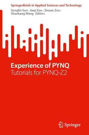 Experience of PYNQ: Tutorials for PYNQ-Z2 de Songlin Sun