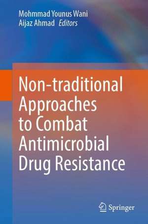 Non-traditional Approaches to Combat Antimicrobial Drug Resistance de Mohmmad Younus Wani