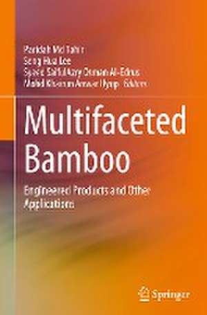 Multifaceted Bamboo: Engineered Products and Other Applications de Paridah Md Tahir