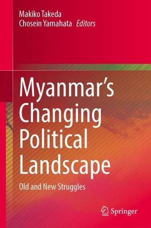 Myanmar’s Changing Political Landscape: Old and New Struggles de Makiko Takeda