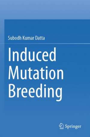 Induced Mutation Breeding de Subodh Kumar Datta