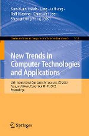 New Trends in Computer Technologies and Applications: 25th International Computer Symposium, ICS 2022, Taoyuan, Taiwan, December 15–17, 2022, Proceedings de Sun-Yuan Hsieh