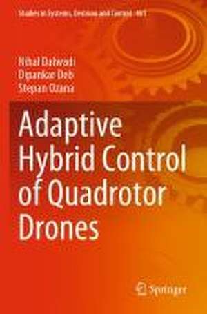 Adaptive Hybrid Control of Quadrotor Drones de Nihal Dalwadi