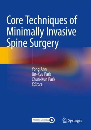 Core Techniques of Minimally Invasive Spine Surgery de Yong Ahn