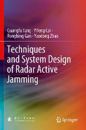 Techniques and System Design of Radar Active Jamming de Guangfu Tang