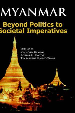 Myanmar: Beyond Politics to Societal Imperatives de Kyaw Yin Hlaing