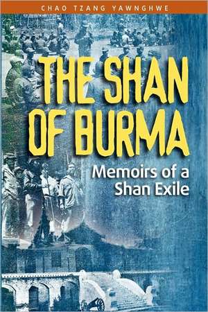 The Shan of Burma: Memoirs of a Shan Exile de Chao Tzang Yawnghwe