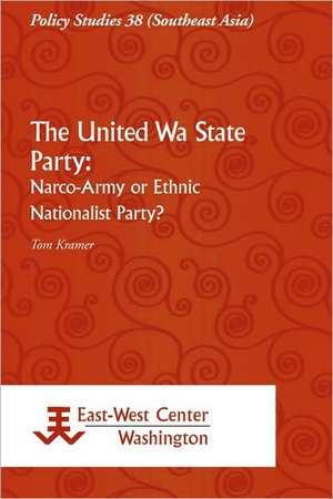 The United Wa State Party: Narco-Army or Ethnic Nationalist Party? de Tom Kramer