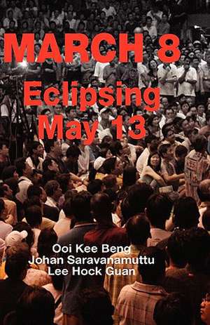 March 8: Eclipsing May 13 de Ooi Kee Beng