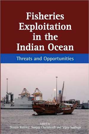 Fisheries Exploitation in the Indian Ocean: Threats and Opportunities de Dennis Rumley